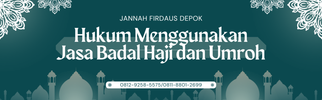 Hukum Menggunakan Jasa Badal Haji dan Umroh