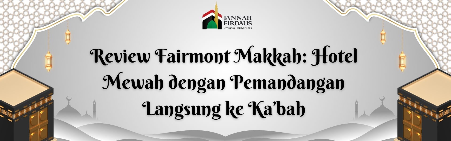 Review Fairmont Makkah: Hotel Mewah dengan Pemandangan Langsung ke Ka’bah