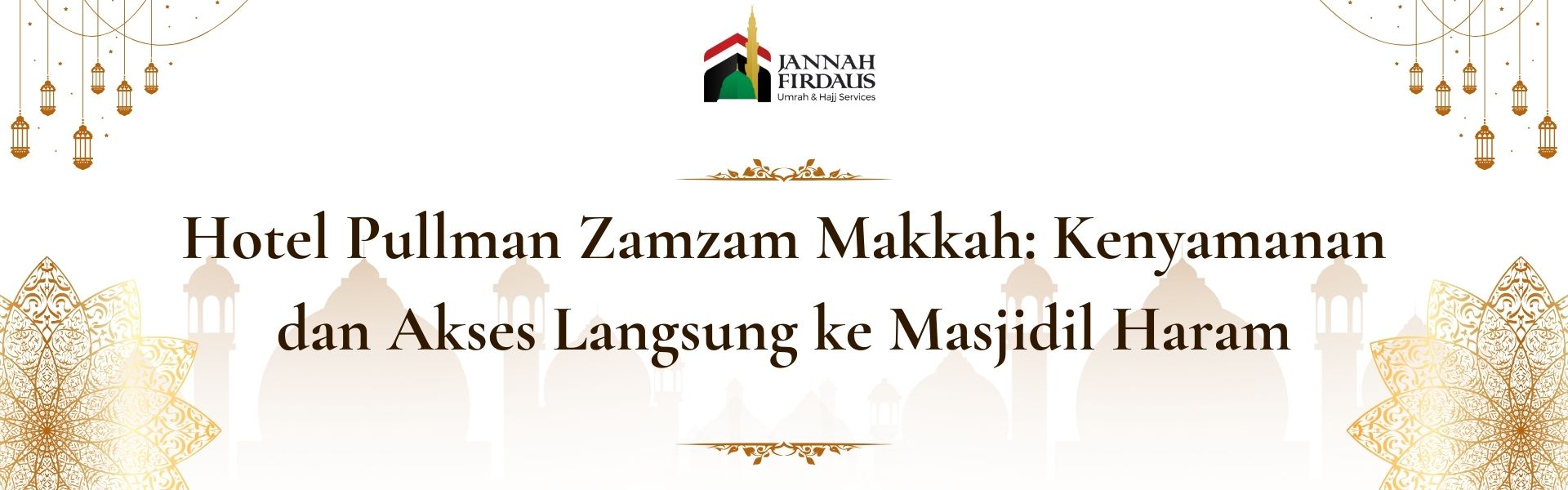 Hotel Pullman Zamzam Makkah: Kenyamanan dan Akses Langsung ke Masjidil Haram