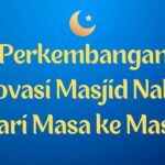 Perkembangan Renovasi Masjid Nabawi dari Masa ke Masa
