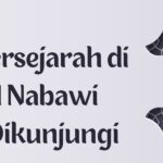 10 Tempat Bersejarah di Dalam Masjid Nabawi yang Harus Dikunjungi